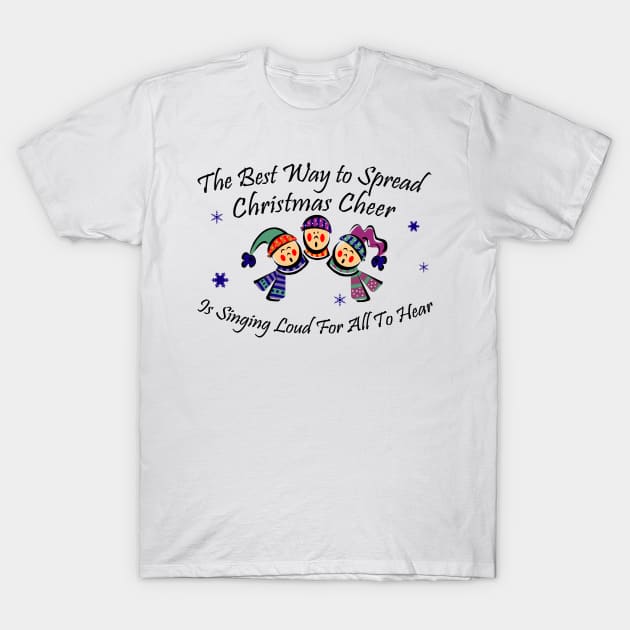 The Best Way to Spread Christmas Cheer... T-Shirt by klance